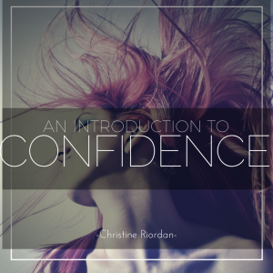 An Introduction to Confidence by Dr. Christine Riordan